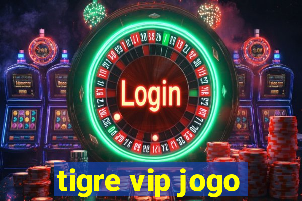 tigre vip jogo